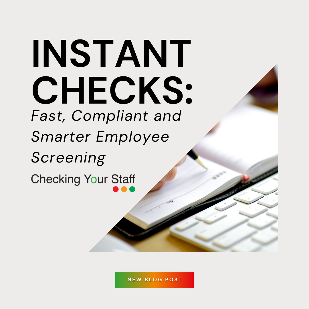 Instant Checks – Fast, Compliant and Smarter Employee Screening